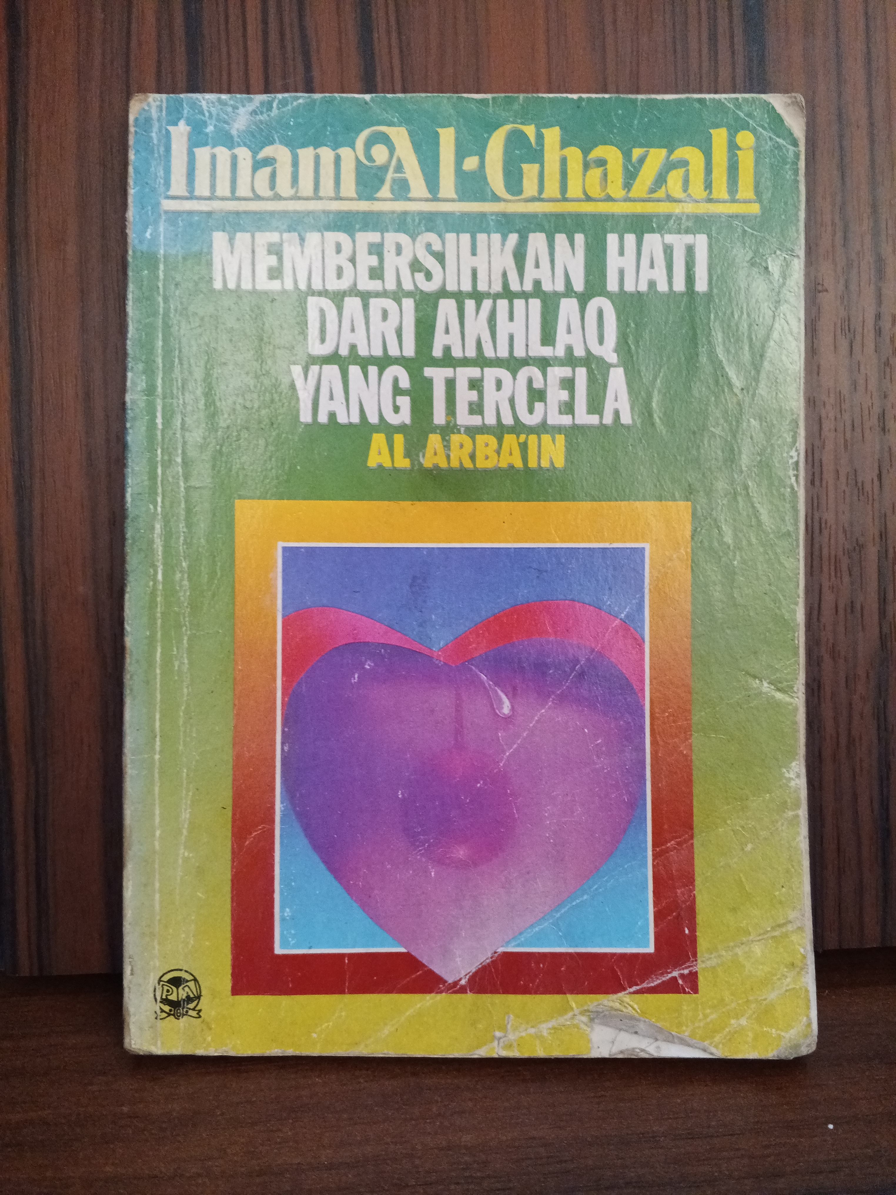 Imam al-ghazali: MEMBERSIHKAN HATI DARI AKHLAQ YG TERCELA