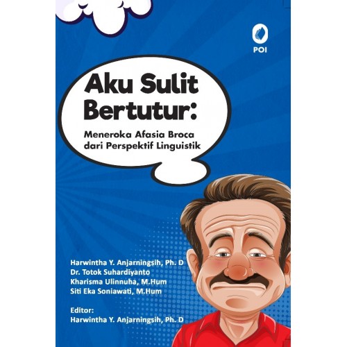 AKU SULIT BERTUTUR: MENEROKAN AFASIA BROCA DARI PERSPEKTIF LINGUISTIK