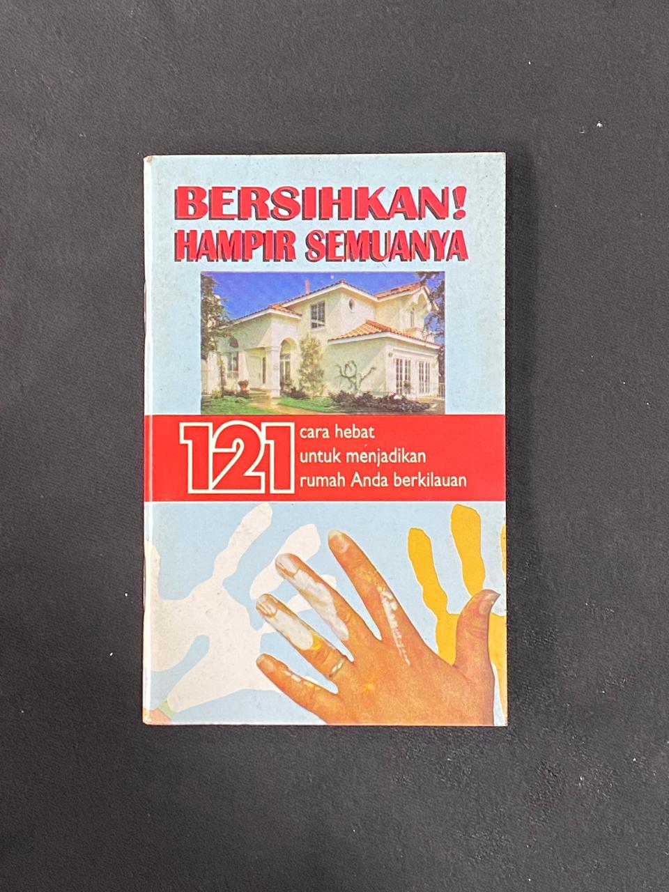 Bersihkan! Hampir Semuanya: 121 Cara Hebat Untuk Menjadikan Rumah Anda Berkilauan