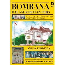 BOMBANA DALAM SOROTAN PERS - BERITA PROSES TERBENTUKNYA KABUPATEN BOMBANA