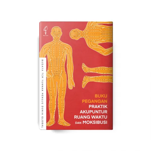 BUKU PEGANGAN PRAKTIK AKUPUNTUR RUANG WAKTU DAN MOKSIBUSI