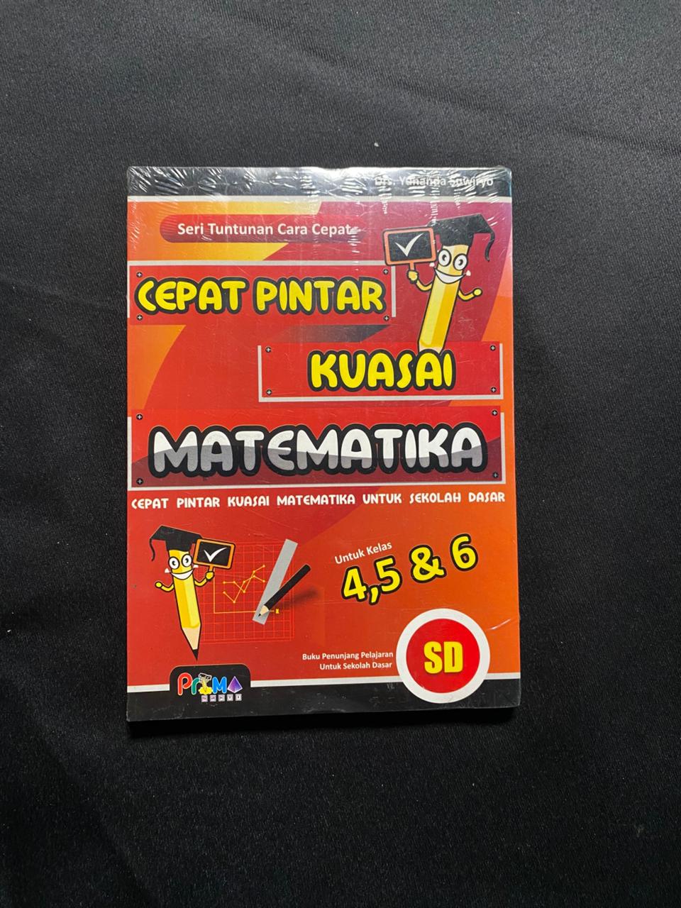 Seri Tuntunan Cara Cepat: Cepat Pintar Kuasai Matematika