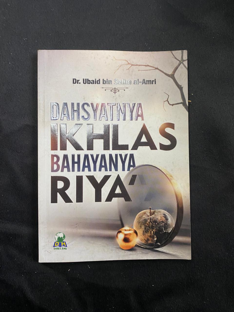 Dahsyatnya Ikhlas Bahayanya Riya