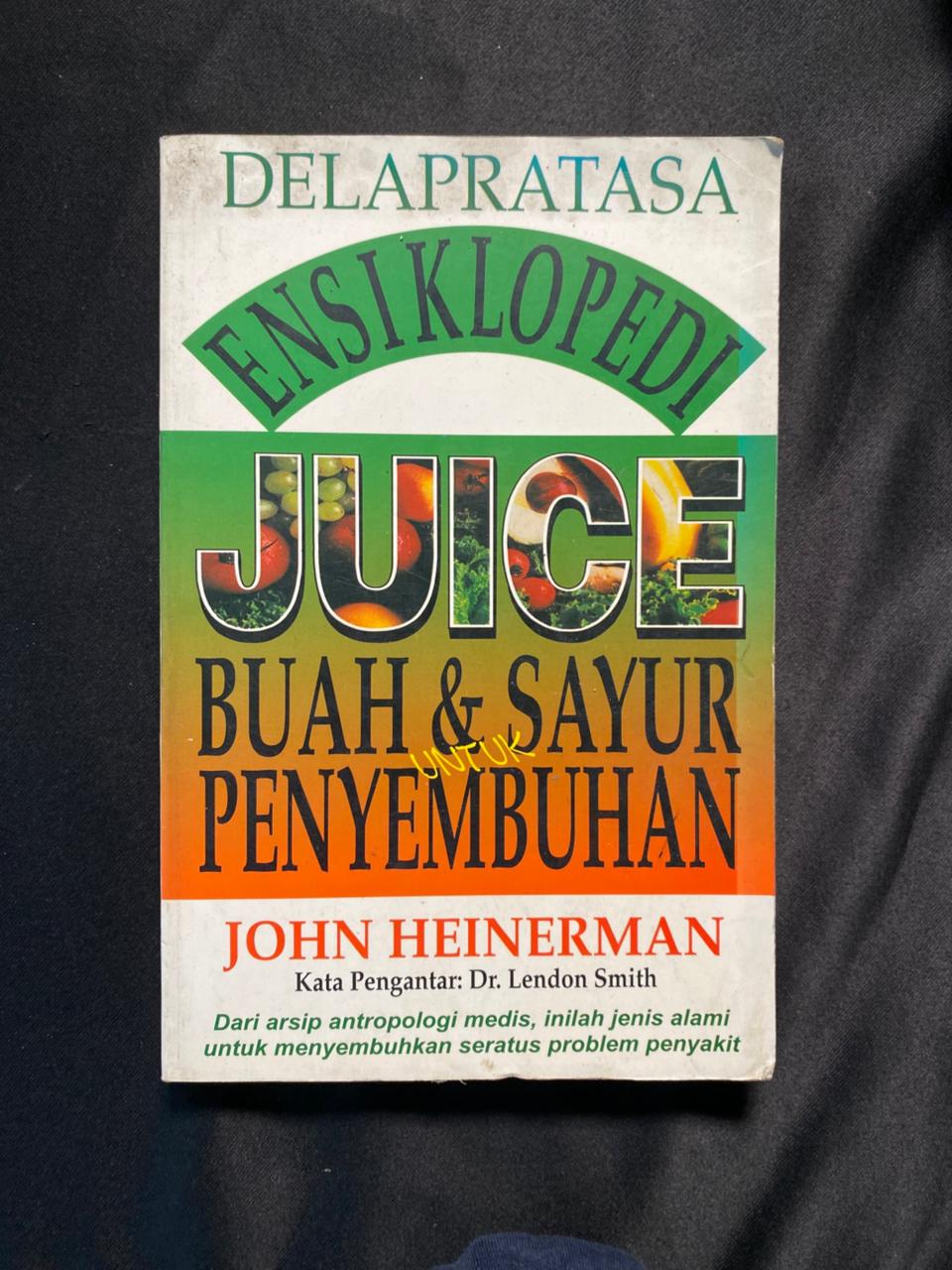 Ensiklopedi Juice: Buah & Sayur Penyembuhan