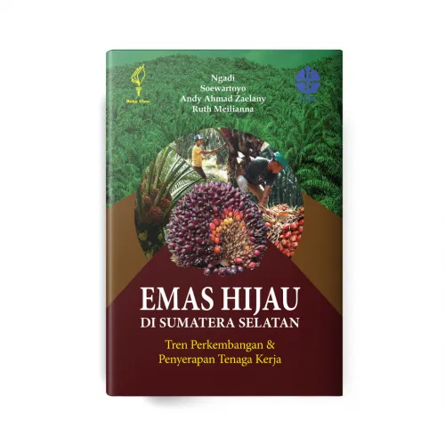 EMAS HIJAU DI SUMATERA SELATAN: TREN PERKEMBANGAN & PENYERAPAN TENAGA KERJA
