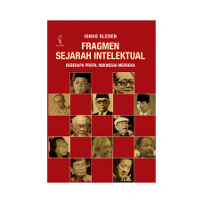 FRAGMEN SEJARAH INTELEKTUAL : BEBERAPA PROFIL INDONESIA MERDEKA (CETAK ULANG)