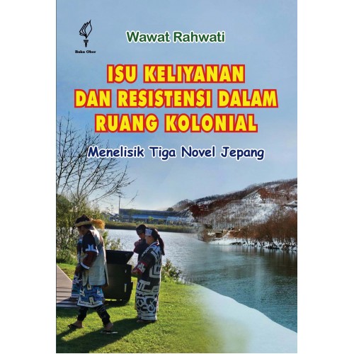 ISU KELIYANAN DAN RESISTENSI DALAM RUANG KOLONIAL: MENELISIK TIGA NOVEL JEPANG