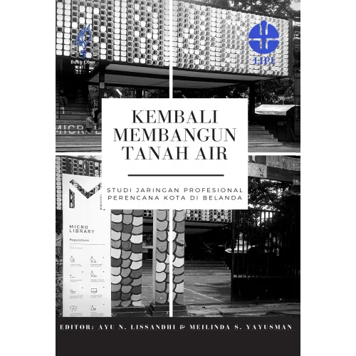 KEMBALI MEMBANGUN TANAH AIR STUDI JARINGAN PROFESIONAL PERENCANA KOTA DI BELANDA