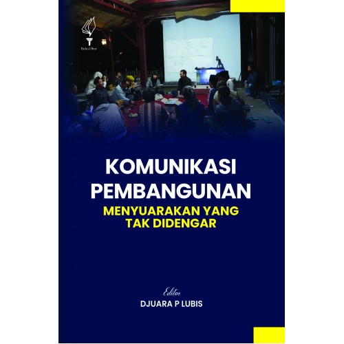 KOMUNIKASI PEMBANGUNAN: MENYUARAKAN YANG TAK TERDENGAR