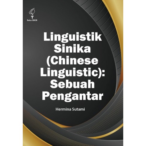 LINGUISTIK SINIKA (CHINESE LINGUISTICS): SEBUAH PENGANTAR