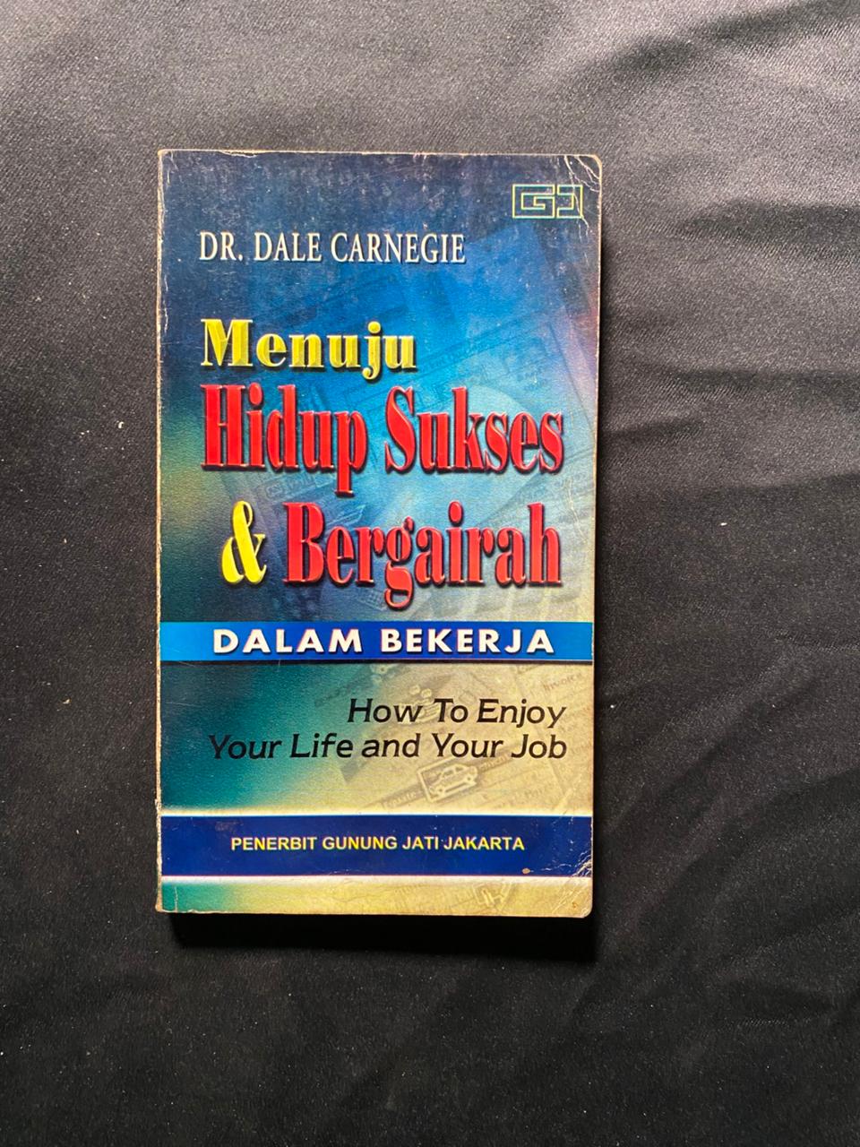 Menuju Hidup Sukses & Bergairah Dalam Bekerja