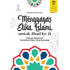 MENGGAGAS ETIKA ISLAMI UNTUK ABAD KE-21