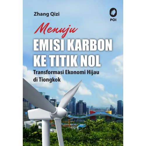 MENUJU EMISI KARBON KE TITIK NOL - TRANSFORMASI EKONOMI HIJAU DI TIONGKOK