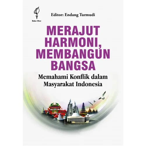 MERAJUT HARMONI, MEMBANGUN BANGSA: MEMAHAMI KONFLIK DALAM MASYARAKAT INDONESIA