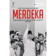 MERDEKA - PERANG KEMERDEKAAN DAN KEBANGKITAN REPUBLIK YANG TAK PASTI (1945-1950)