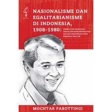 NASIONALISME DAN EGALITARIANISME DI INDONESIA 1908-1980: MENELAAH MASALAH-MASALAH DISKONTINUITAS DALAM DISKURSUS DAN PRAKTIK POLITIK