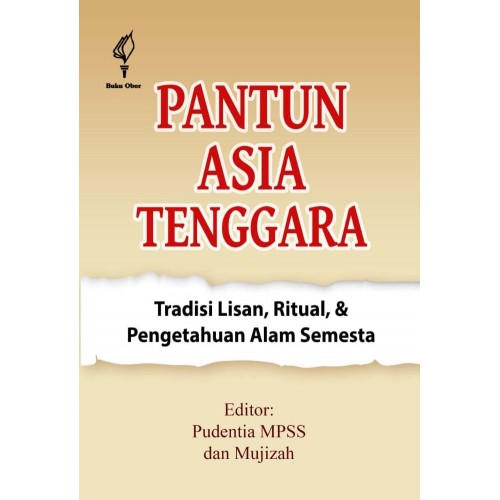 PANTUN ASIA TENGGARA: TRADISI LISAN RITUAL & ILMU PENGETAHUAN ALAM SEMESTA