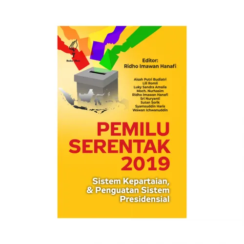 PEMILU SERENTAK 2019, SISTEM KEPARTAIAN, & PENGUATAN SISTEM PRESIDENSIAL