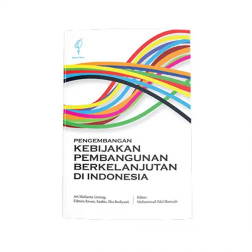 PENGEMBANGAN KEBIJAKAN PEMBANGUNAN BERKELANJUTAN DI INDONESIA