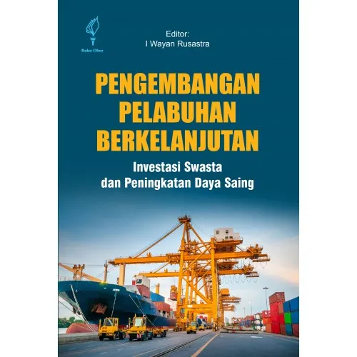 PENGEMBANGAN PELABUHAN BERKELANJUTAN: INVESTASI SWASTA DAN PENINGKATAN DAYA SAING