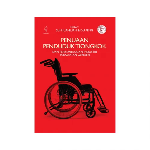 PENUAAN PENDUDUK TIONGKOK DAN PERKEMBANGAN INDUSTRI PERAWATAN GERIATRI