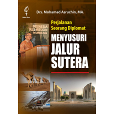 PERJALANAN SEORANG DIPLOMAT MENYUSURI JALUR SUTERA