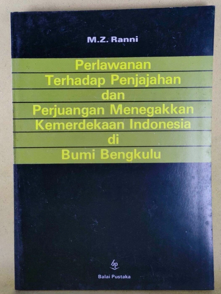 Perlawanan Terhadap Penjajahan Dan Perjuangan Menegakkan Kemerdekaan Indonesia Di Bumi Bengkulu
