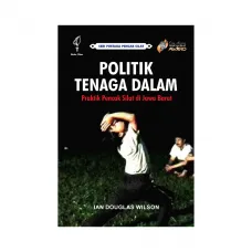 POLITIK TENAGA DALAM: PRAKTIK PENCAK SILAT DI JAWA BARAT