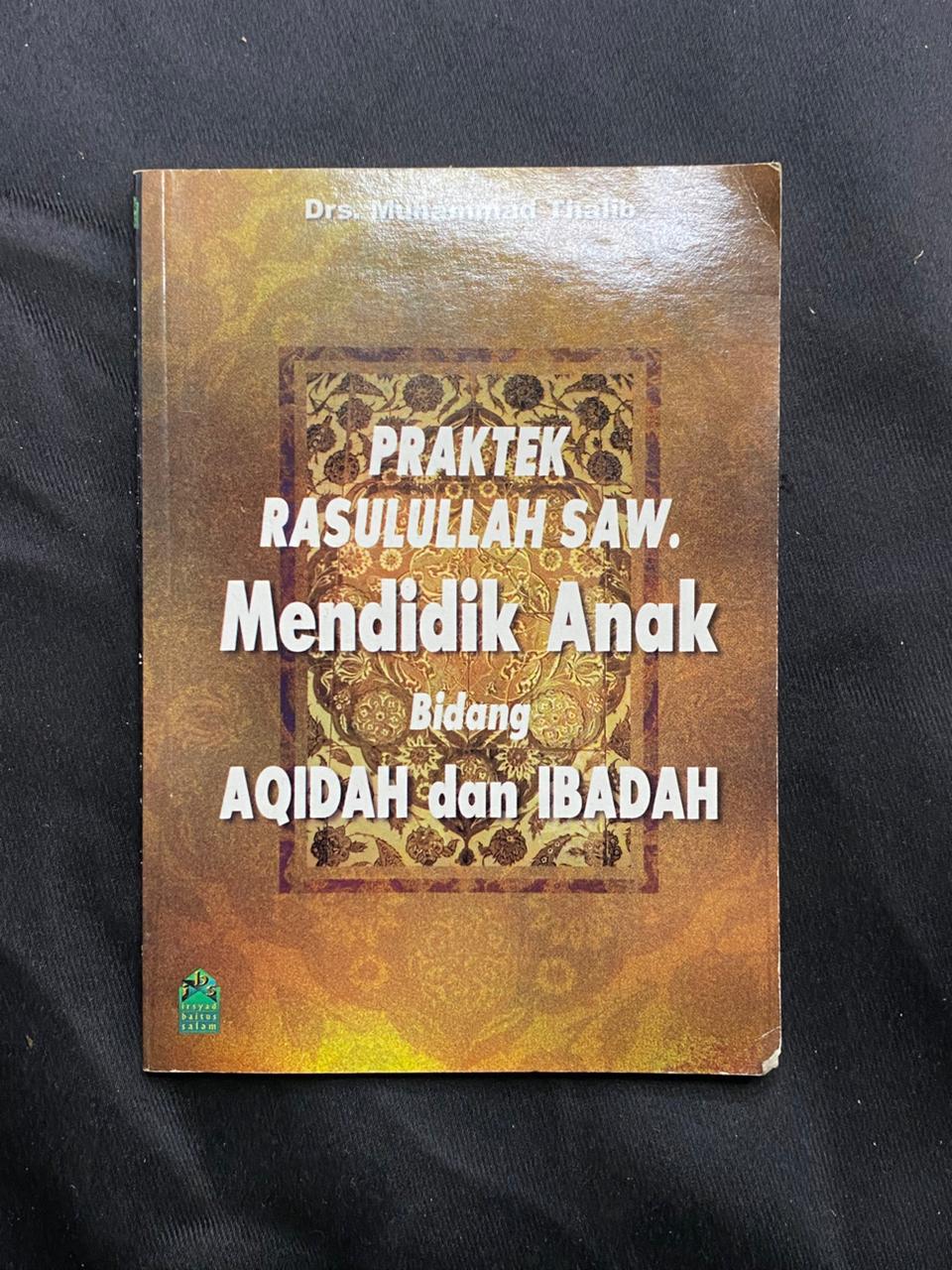 Praktek Rasulullah Saw. Mendidik Anak Bidang Aqidah Dan Ibadah