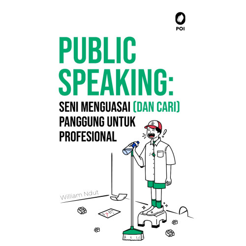 PUBLIC SPEAKING: SENI MENGUASAI (DAN CARI) PANGGUNG UNTUK PROFESIONAL
