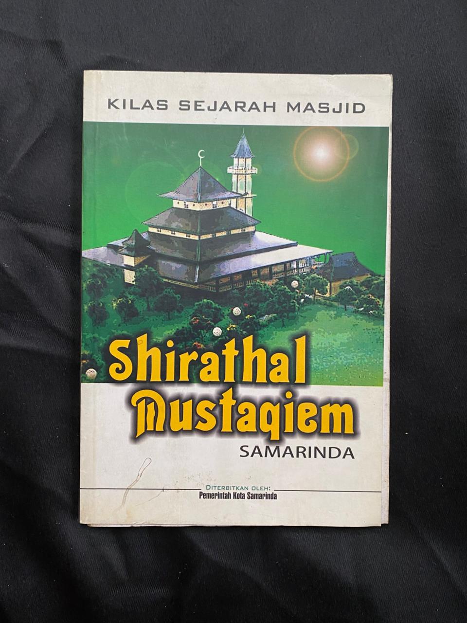 Kilas Sejarah Masjid Shirathal Mustaqiem Samarinda