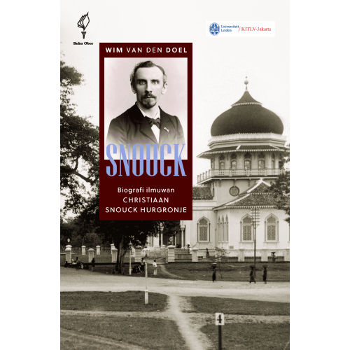 SNOUCK: BIOGRAFI ILMUWAN CHRISTIAAN SNOUCK HURGRONJE (HARD COVER)