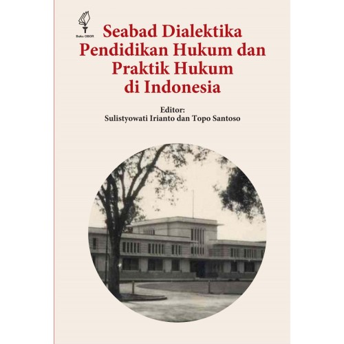 SEABAD DIALEKTIKA PENDIDIKAN HUKUM DAN PRAKTIK HUKUM