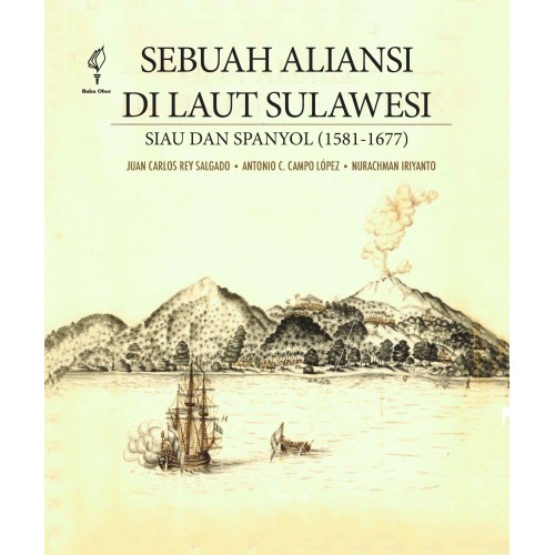 SEBUAH ALIANSI DI LAUT SULAWESI: SIAU DAN SPANYOL (1581-1677)