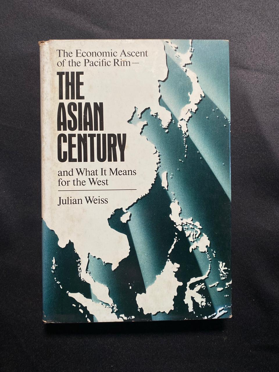 The Economics Ascent Of The Pacific Rim: The Asian Century And What It Means For The West