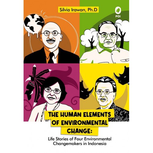 THE HUMAN ELEMENTS OF ENVIRONMENTAL CHANGE: LIFE STORIES OF FOUR ENVIRONMENTAL CHANGEMAKERS IN INDONESIA