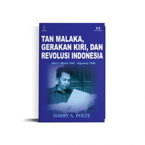 TAN MALAKA, GERAKAN KIRI, DAN REVOLUSI INDONESIA JILID 3