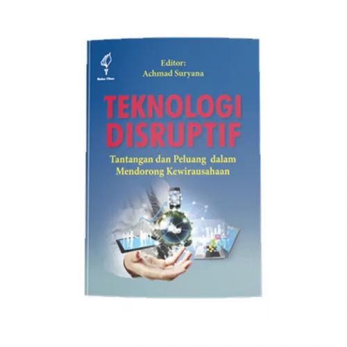 TEKNOLOGI DISRUPTIF; TANTANGAN DAN PELUANG DALAM MENDORONG KEWIRAUSAHAAN