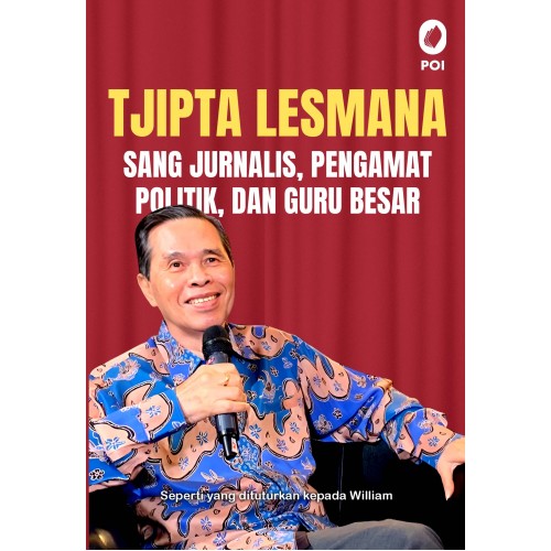 TJIPTA LESMANA: SANG JURNALIS PENGAMAT POLITIK DAN GURU BESAR