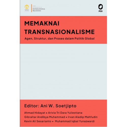 MEMAKNAI TRANSNASIONALISME: AGEN STRUKTUR DAN PROSES DALAM POLITIK GLOBAL