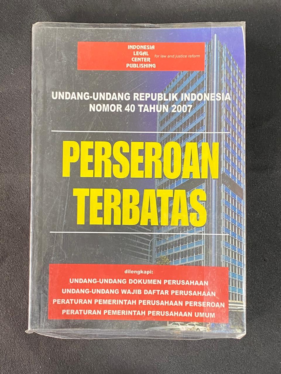 Undang-Undang Republik Indonesia Nomor 40 Tahun 2007 Tentang Perseroan Terbatas (Indonesia Legal Center Publishing)