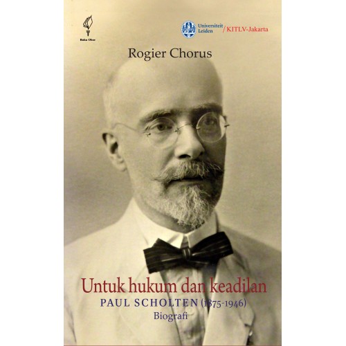 UNTUK HUKUM DAN KEADILAN PAUL SCHOLTEN (1875-1946): BIOGRAFI