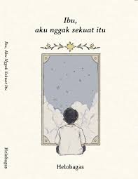 IBU, AKU NGGAK SEKUAT ITU
