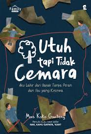 UTUH TAPI TIDAK CEMARA: AKU LAHIR DARI BAPAK TANPA PERAN DAN IBU YANG KECEWA