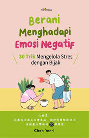 BERANI MENGHADAPI  EMOSI NEGATIF : 30 DETIK MENGELOLA STRES DENGAN BIJAK