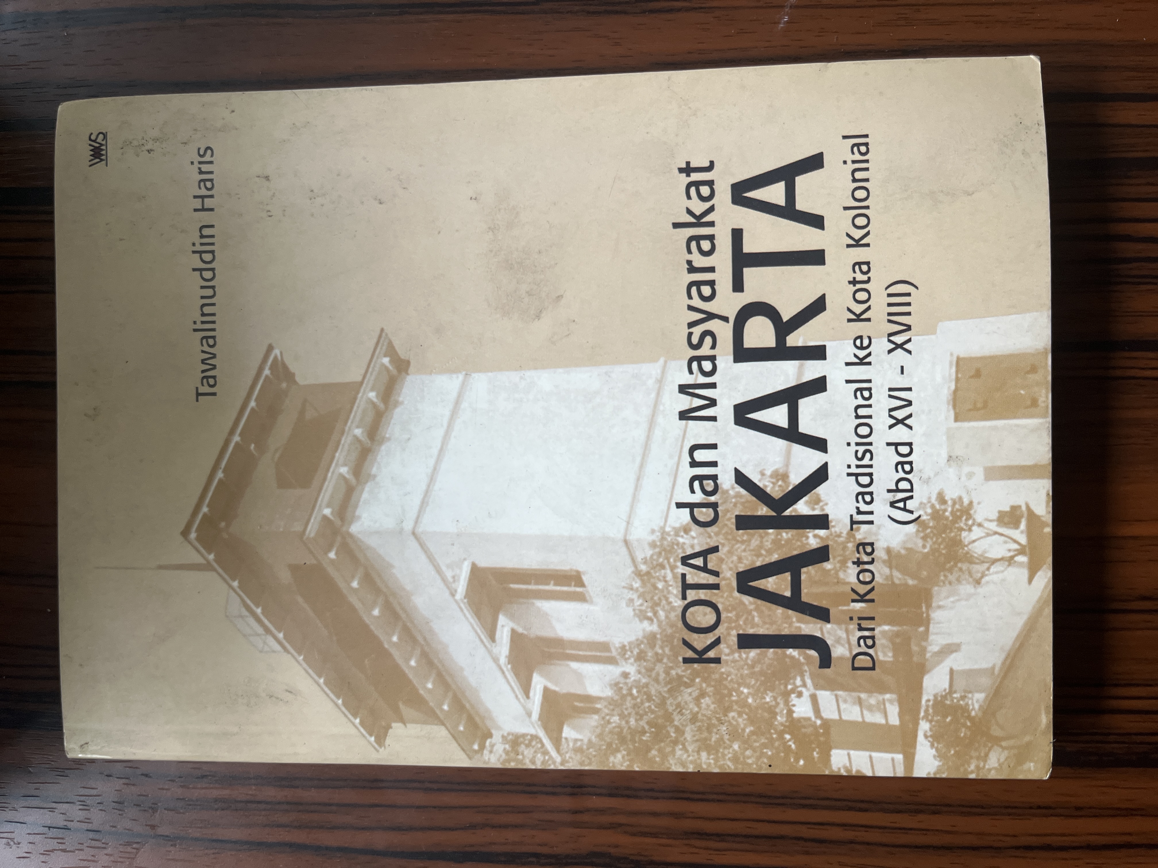 KOTA DAN MASYARAKAT JAKARTA DARI KOTA  TRADISIONAL KE KOTA KOLONIA (abad XVI - XVIII