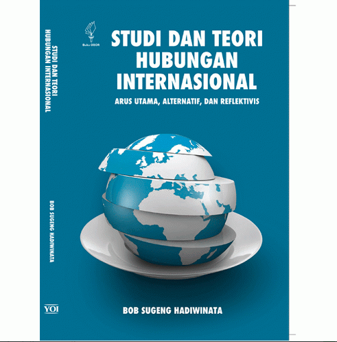 STUDI DAN TEORI HUBUNGAN INTERNASIONAL: ARUS UTAMA ALTERNATIF DAN REFLEKTIVIS (CU 3)